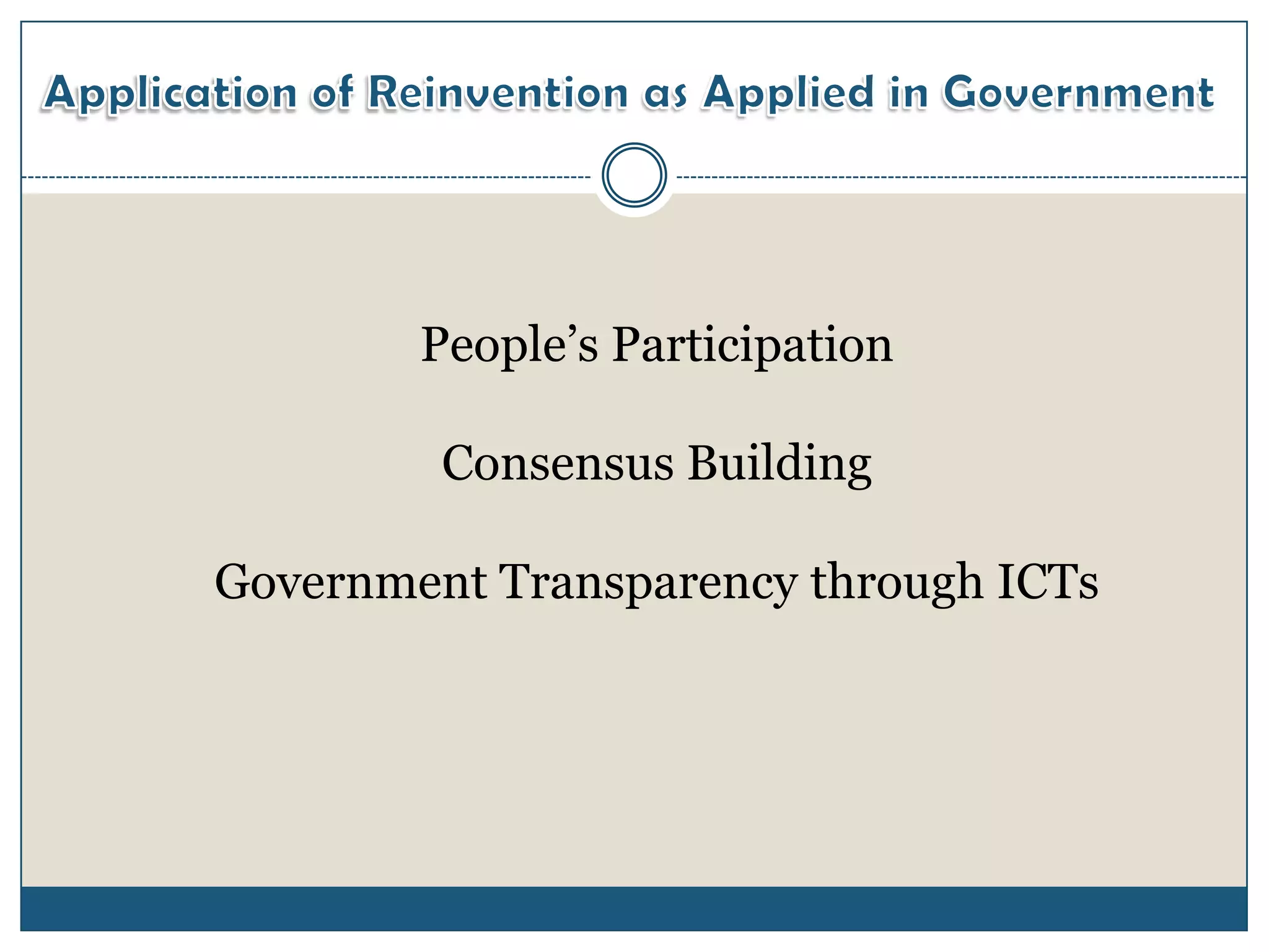 People’s Participation

         Consensus Building

Government Transparency through ICTs
 