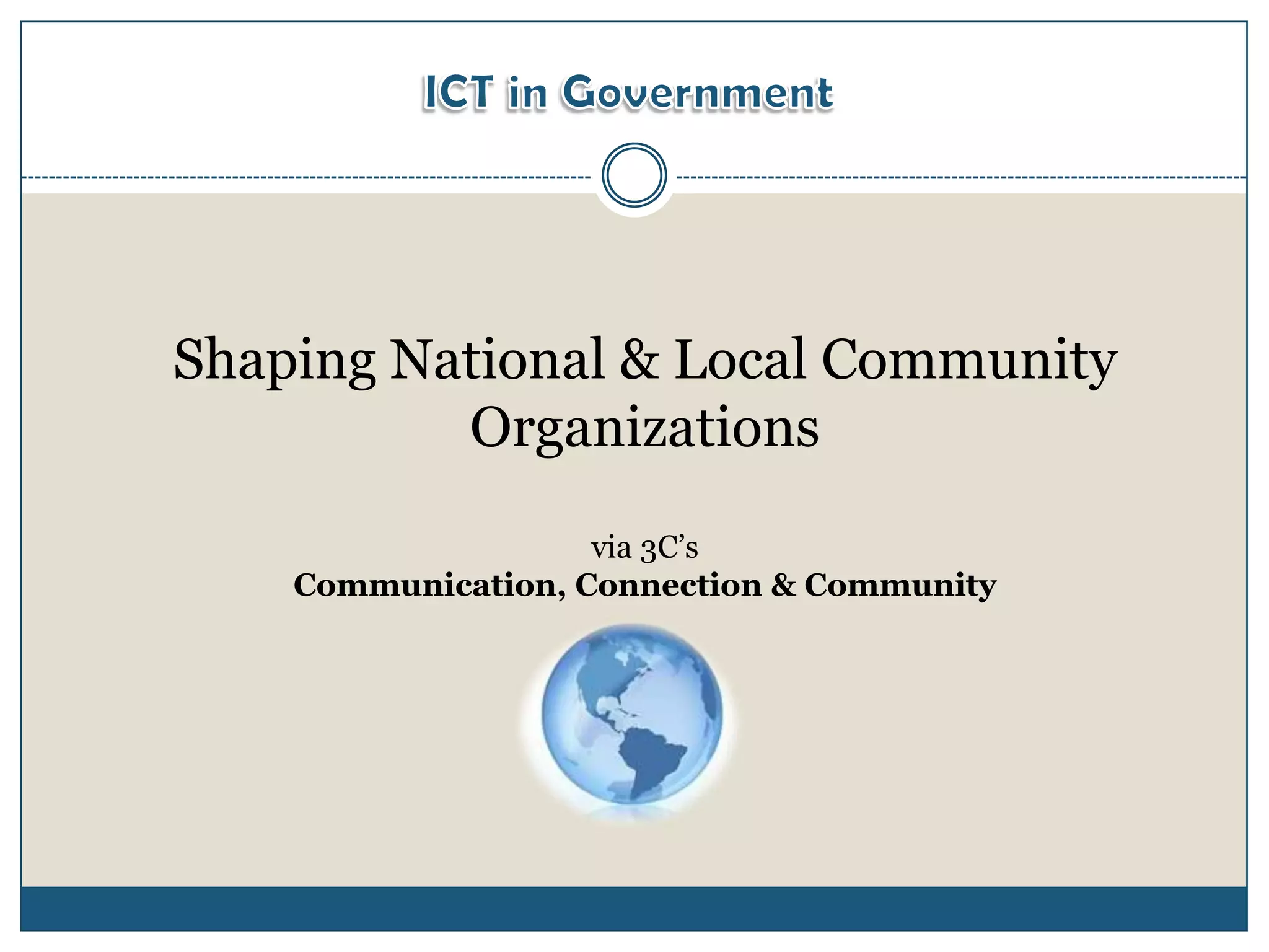 Shaping National & Local Community
          Organizations
                    via 3C’s
    Communication, Connection & Community
 