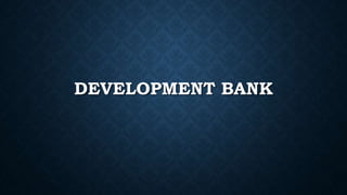 DEVELOPMENT BANK
 
