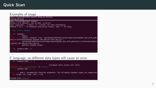 Quick Start
Examples of usage
C language, so diﬀerent data types will cause an error.
7
 