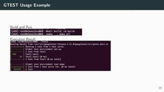 GTEST Usage Example
Build and Run
Execution Result
22
 