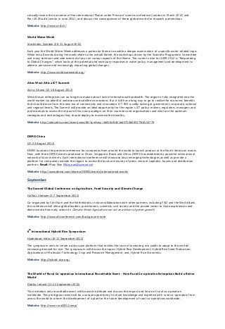 critically review the outcomes of the international ‘Planet under Pressure’ science conference (London in March 2012) and
Rio+20 (Rio de Janeiro in June 2012), and discuss the consequences of these global events for research partnerships.
Website: http://www.icrd.ch/
World Water Week
Stockholm, Sweden (26-31 August 2012)
Each year the World Water Week addresses a particular theme to enable a deeper examination of a specific water-related topic.
While not all events during the week relate to the overall theme, the workshops driven by the Scientific Programme Committee
and many seminars and side events do focus on various aspects of the theme. The current niche for 2009-2012 is "Responding
to Global Changes", which looks at the potential and necessary responses in water policy, management and development to
address pervasive and increasingly impacting global changes.
Website: http://www.worldwaterweek.org/
Aitec West Africa ICT Summit
Accra, Ghana (15-16 August 2012)
West African enterprises can no longer complain about lack of international bandwidth. The region is fully integrated into the
world market via plentiful undersea and satellite connections. But it still has a long way to go to realise the economic benefits
that should derive from this new era of connectivity and innovation. ICT ROI is sadly lacking at government, corporate, national
and regional levels. The Summit will provide an ideal opportunity for the region’s ICT policy-makers, regulators, managers and
professionals to assess the impact of this new paradigm on their countries and organisations and what are the optimum
strategies and technologies they should deploy to maximise the benefits.
Website: http://aitecafrica.com/event/view/86?symfony=fe056cf4d51ed5754b085375fb554778
DEMO China
(23-24 August 2012)
DEMO has been the premier conference for companies from around the world to launch product at the North American events.
Now, with three DEMO events produced in China, Singapore, Brazil and Africa, DEMO has established a powerful international
network of launch events. Each international conference will showcase local emerging technologies as well as provide a
platform for companies outside the region to access the local community of press, venture capitalist, buyers and distribution
partners. Email: Mary Nan (Mary.nan@cyzone.cn)
Website: http://www.demo.com/ehome/DEMO/events/international-events
September
The Second Global Conference on Agriculture, Food Security and Climate Change
Ha Noi, Vietnam (3-7 September 2012)
Co-organized by Viet Nam and the Netherlands, in close collaboration with other partners, including FAO and the World Bank,
the conference will allow global leaders, practitioners, scientists, civil society and the private sector to share experiences and
demonstrate how early action on Climate-Smart Agriculture can act as a driver of green growth.
Website: http://www.afcconference.com/background-note
6th
International Hybrid Rice Symposium
Hyderabad, India (10-12 September 2012)
The symposium aims to create a discussion platform that tackles the issue of increasing rice yields to adapt to the worlds’
increasing demand for rice. The symposium will discuss the topics: Hybrid Rice Development; Hybrid Rice Seed Production;
Applications of Molecular Technology; Crop and Resource Management, and; Hybrid Rice Economics.
Website: http://hybrid-rice.org/
The World of Rural Co-operation International Roundtable Event - How Rural Co-operative Enterprises Build a Better
World
Dublin, Ireland (11-12 September 2012)
This invitation only roundtable event will be used to debate and discuss the impact and future of rural co-operation
worldwide. This prestigious event will be a unique opportunity to share knowledge and expertise with rural co-operators from
across the world to inform the development of a plan for the future development of rural co-operatives worldwide.
Website: http://www.rural2012.coop/
 