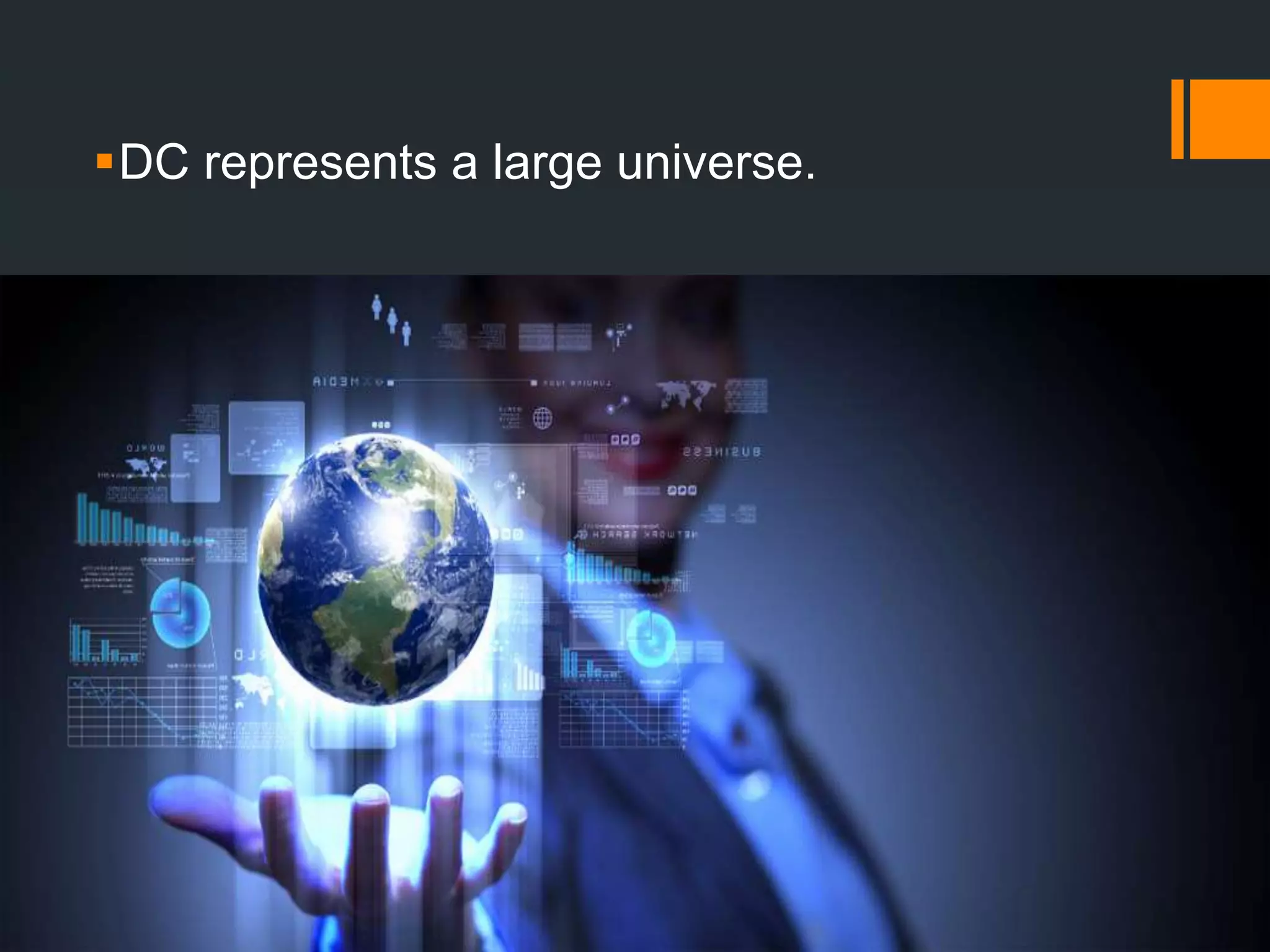 DC represents a large universe.