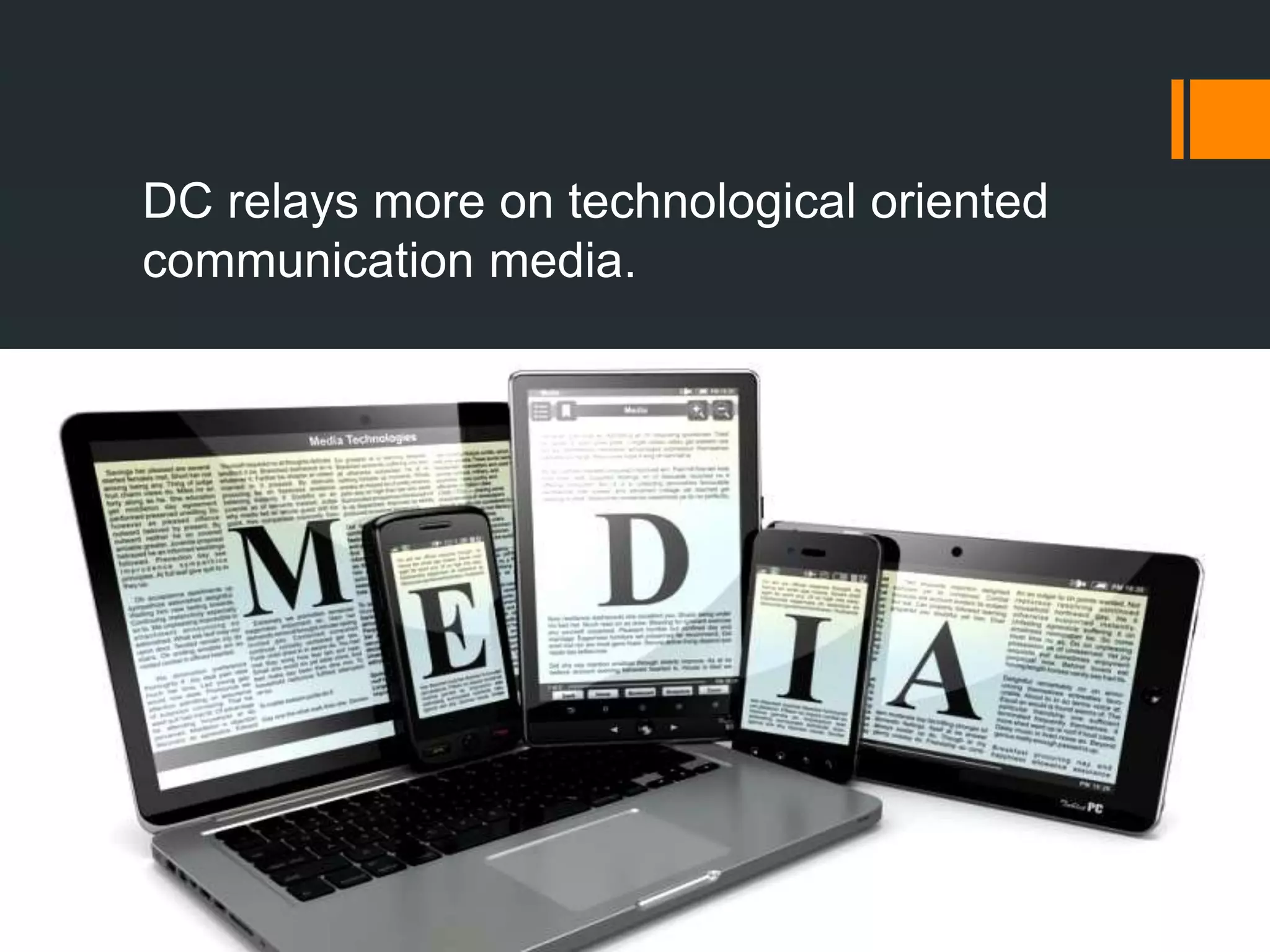 DC relays more on technological oriented
communication media.
