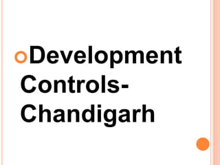 Development
Controls-
Chandigarh
 