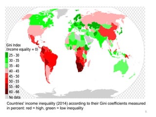 5
Countries' income inequality (2014) according to their Gini coefficients measured
in percent: red = high, green = low inequality
 