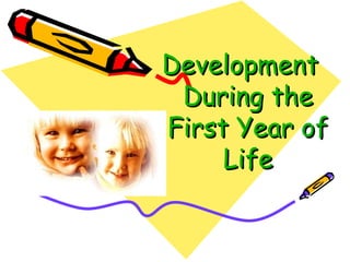 Development  During the First Year of Life 