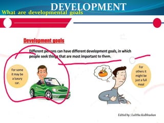 DEVELOPMENTWhat are developmental goals
 