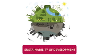 SUSTAINABILITY OF DEVELOPMENT
 