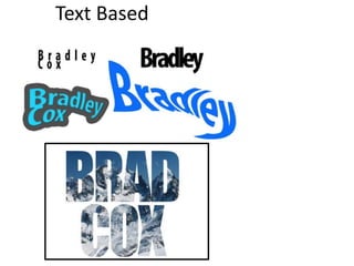 Text Based
 