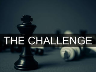 THE CHALLENGE
 