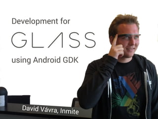David Vávra, Inmite
Development for
using Android GDK
 