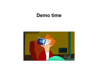 Demo time
 