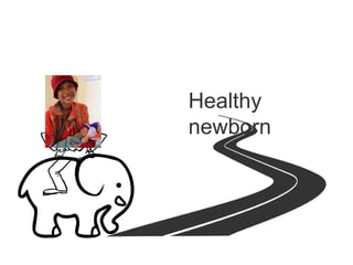 Healthy
newborn
 