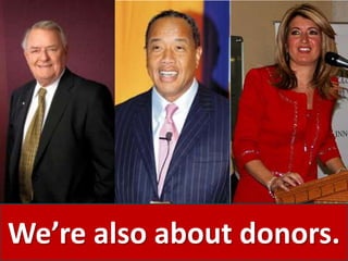 We’re also about donors.