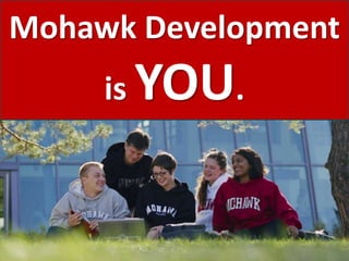 Mohawk Development is YOU.