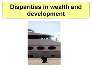 Disparities in wealth and development 