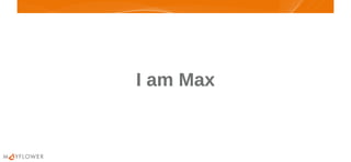 I am MaxI am Max
 