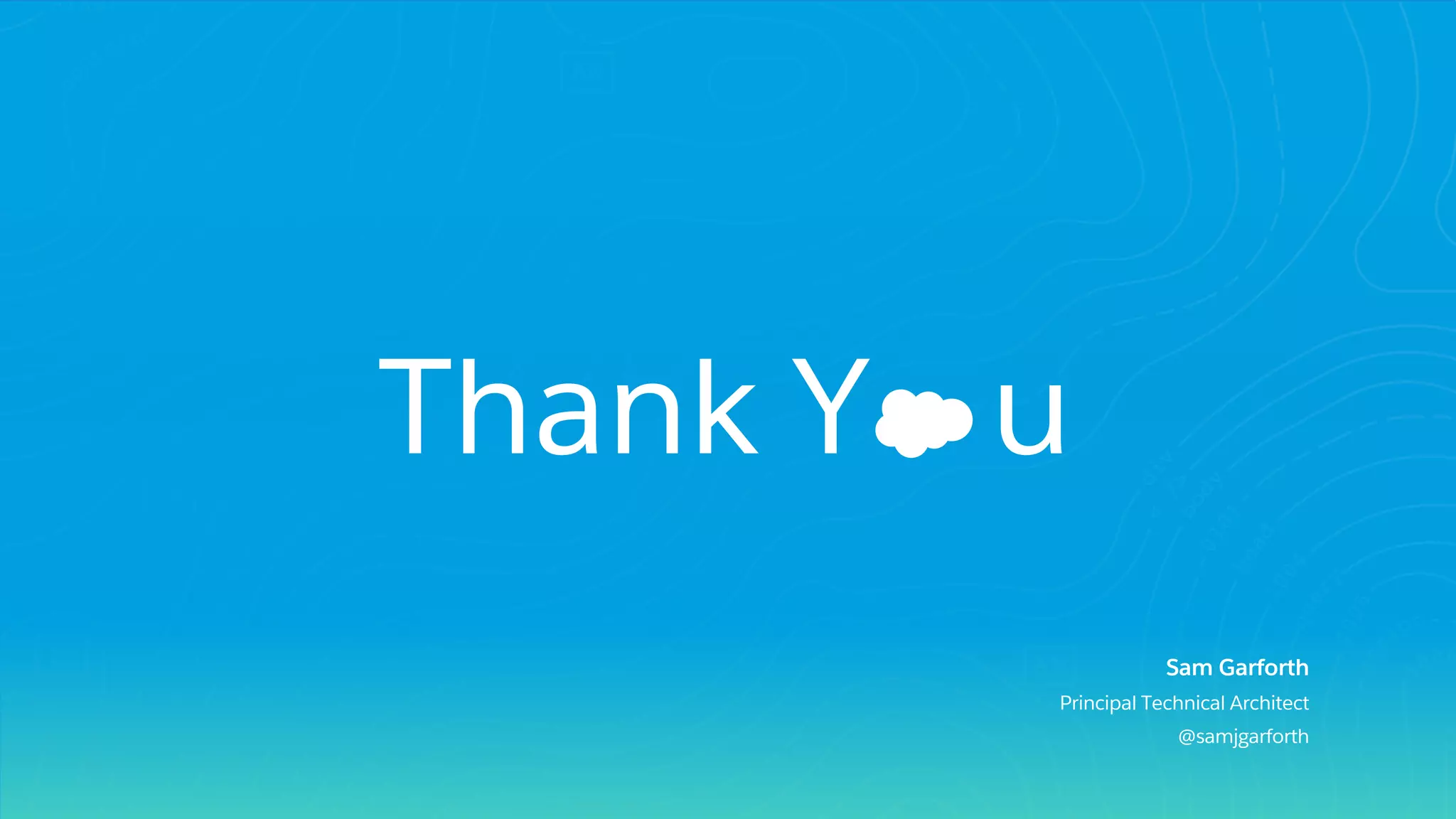 Thank Y u
​Sam Garforth
​Principal Technical Architect
​ @samjgarforth
 