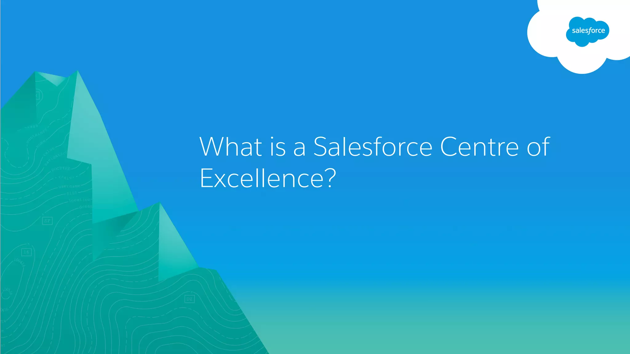 What is a Salesforce Centre of
Excellence?
 