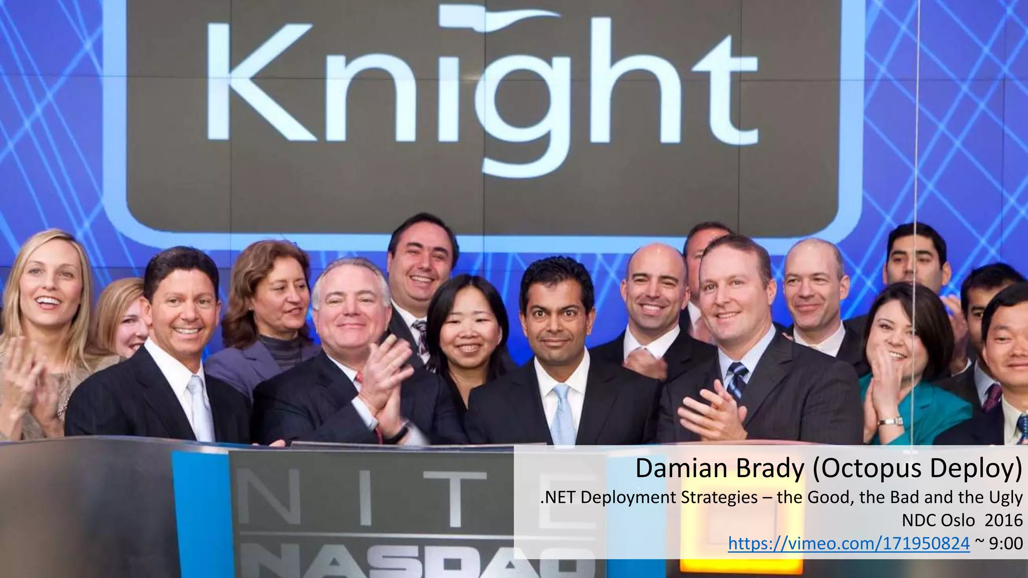 Damian Brady (Octopus Deploy)
.NET Deployment Strategies – the Good, the Bad and the Ugly
NDC Oslo 2016
https://vimeo.com/171950824 ~ 9:00
 