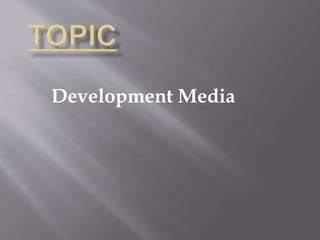 Development Media
 