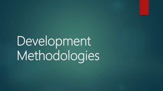 Development
Methodologies
 