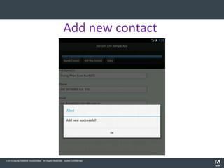 Add new contact




© 2010 Adobe Systems Incorporated. All Rights Reserved. Adobe Confidential.
 