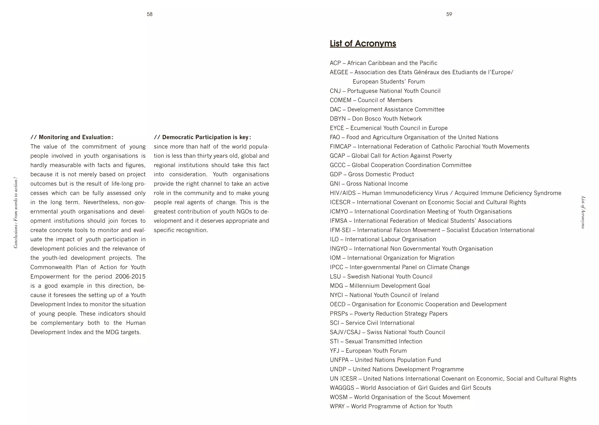 58                                                                                                    59




                                                                                                                                                   List of Acronyms

                                                                                                                                                   B)2'-'B,"(')4&#]]+4('4("'$*+'243#,#3
                                                                                                                                                   B!.!!'-'B00%3#4$#%('"+0'!$4$0'.x(x&4/L'"+0'!$/"#4($0'"+':g!/&%1+^
                                                                                                                                                   ' ' ' ' !/&%1+4('C$/"+($0g'=%&/6'
                                                                                                                                                   )P5'-'2%&$/8/+0+'P4$#%(4:'F%/$*')%/(3#:
                                                                                                                                                   )Y!'-')%/(3#:'%, '+6]+&0
                                                                                                                                                   DB)'-'D+@+:%16+($'B00#0$4(3+')%66#$$++
                                                                                                                                                   DKFP'-'D%('K%03%'F%/$*'P+$N%&k
                                                                                                                                                   !F)!'-'!3/6+(#34:'F%/$*')%/(3#:'#('!/&%1+
                                       WW$6(,@.('@,<$+,9$%:+;&+.@(,$5'                        WW$?*1(A'+.@A$2+'.@A@)+.@(,$@8$X*B$5$                =BY'-'=%%"'4("'B8/:$/&+'Y&84(#04$#%('%, '$*+'e(#$+"'P4$#%(0
                                       ;*+' @4:/+' %, ' $*+' 3%66#$6+($' %, ' >%/(8'          0#(3+'6%&+'$*4('*4:, '%, '$*+'N%&:"'1%1/:4d          =J)B2'-'J($+&(4$#%(4:'=+"+&4$#%('%, ')4$*%:#3'24&%3*#4:'F%/$*'%@+6+($0
                                       1+%1:+' #(@%:@+"' #(' >%/$*' %&84(#04$#%(0' #0'        $#%('#0':+00'$*4('$*#&$>'>+4&0'%:"9'8:%]4:'4("'      .)B2'-'.:%]4:')4::',%&'B3$#%('B84#(0$'2%@+&$>
                                       *4&":>' 6+40/&4]:+' N#$*' ,43$0' 4("' ,#8/&+09'        &+8#%(4:' #(0$#$/$#%(0' 0*%/:"' $4k+' $*#0' ,43$'    .)))'-'.:%]4:')%%1+&4$#%(')%%&"#(4$#%(')%66#$$++
                                       ]+34/0+'#$'#0'(%$'6+&+:>']40+"'%('1&%A+3$'             #($%' 3%(0#"+&4$#%(T' F%/$*' %&84(#04$#%(0'          .D2'-'.&%00'D%6+0$#3'2&%"/3$'
Conclusions : From words to action !




                                       %/$3%6+0']/$'#0'$*+'&+0/:$'%, ':#,+d:%(8'1&%d          1&%@#"+'$*+'*$'3*4((+:'$%'$4k+'4('43$#@+'         .PJ'-'.&%00'P4$#%(4:'J(3%6+
                                       3+00+0' N*#3*' 34(' ]+' ,/::>' 400+00+"' %(:>'         &%:+'#('$*+'3%66/(#$>'4("'$%'64k+'>%/(8'             7J<^BJDC'-'7/64('J66/(%"+,#3#+(3>'<#&/0'^'B3M/#&+"'J66/(+'D+,#3#+(3>'C>("&%6+




                                                                                                                                                                                                                                              List of Acronyms
                                       #(' $*+' :%(8' $+&6T' P+@+&$*+:+009' (%(d8%@d          1+%1:+' &+4:' 48+($0' %, ' 3*4(8+T' ;*#0' #0' $*+'   J)!C)X'-'J($+&(4$#%(4:')%@+(4($'%('!3%(%6#3'C%3#4:'4("')/:$/&4:'X#8*$0'
                                       +&(6+($4:' >%/$*' %&84(#04$#%(0' 4("' "+@+:d           8&+4$+0$'3%($&#]/$#%('%, '>%/$*'P.Y0'$%'"+d          J)FY'-'J($+&(4$#%(4:')%%&"#(4$#%('++$#(8'%, 'F%/$*'Y&84(#04$#%(0
                                       %16+($' #(0$#$/$#%(0' 0*%/:"' A%#(' ,%&3+0' $%'        @+:%16+($'4("'#$'"+0+&@+0'411&%1$+'4("'           J=CB'-'J($+&(4$#%(4:'=+"+&4$#%('%, '+"#34:'C$/"+($0g'B00%3#4$#%(0
                                       3&+4$+'3%(3&+$+'$%%:0'$%'6%(#$%&'4("'+@4:d             01+3#,#3'&+3%8(#$#%(T                                J=dC!J'-'J($+&(4$#%(4:'=4:3%('%@+6+($'-'C%3#4:#0$'!"/34$#%('J($+&(4$#%(4:
                                       /4$+' $*+' #6143$' %, ' >%/$*' 14&$#3#14$#%(' #('                                                           JEY'-'J($+&(4$#%(4:'E4]%/&'Y&84(#04$#%(
                                       "+@+:%16+($'1%:#3#+0'4("'$*+'&+:+@4(3+'%, '                                                                 JP.FY'-'J($+&(4$#%(4:'P%('.%@+&(6+($4:'F%/$*'Y&84(#04$#%(
                                       $*+' >%/$*d:+"' "+@+:%16+($' 1&%A+3$0T' ;*+'                                                                JY'-'J($+&(4$#%(4:'Y&84(#p4$#%(',%&'#8&4$#%(
                                       )%66%(N+4:$*' 2:4(' %, ' B3$#%(' ,%&' F%/$*'                                                                J2))'-'J($+&d8%@+&(6+($4:'24(+:'%('):#64$+')*4(8+
                                       !61%N+&6+($' ,%&' $*+' 1+&#%"' HIIadHIG`'                                                                   ECe'-'CN+"#0*'P4$#%(4:'F%/$*')%/(3#:
                                       #0' 4' 8%%"' +L461:+' #(' $*#0' "#&+3$#%(9' ]+d                                                             D.'-'#::+((#/6'D+@+:%16+($'.%4:
                                       34/0+'#$',%&+0++0'$*+'0+$$#(8'/1'%, '4'F%/$*'                                                               PF)J'-'P4$#%(4:'F%/$*')%/(3#:'%, 'J&+:4("
                                       D+@+:%16+($'J("+L'$%'6%(#$%&'$*+'0#$/4$#%('                                                                 Y!)D'-'Y&84(#04$#%(',%&'!3%(%6#3')%%1+&4$#%('4("'D+@+:%16+($'
                                       %, ' >%/(8' 1+%1:+T' ;*+0+' #("#34$%&0' 0*%/:"'                                                             2XC20'-'2%@+&$>'X+"/3$#%('C$&4$+8>'241+&0
                                       ]+' 3%61:+6+($4&>' ]%$*' $%' $*+' 7/64('                                                                    C)J'-'C+&@#3+')#@#:'J($+&(4$#%(4:
                                       D+@+:%16+($'J("+L'4("'$*+'D.'$4&8+$0T                                                                      CB5<^)CB5'-'CN#00'P4$#%(4:'F%/$*')%/(3#:
                                                                                                                                                   C;J'-'C+L/4:';&4(06#$$+"'J(,+3$#%(
                                                                                                                                                   F=5'-'!/&%1+4('F%/$*'=%&/6
                                                                                                                                                   eP=2B'-'e(#$+"'P4$#%(0'2%1/:4$#%('=/("'
                                                                                                                                                   ePD2'-'e(#$+"'P4$#%(0'D+@+:%16+($'2&%8&466+
                                                                                                                                                   eP'J)!CX'-'e(#$+"'P4$#%(0'J($+&(4$#%(4:')%@+(4($'%('!3%(%6#39'C%3#4:'4("')/:$/&4:'X#8*$0
                                                                                                                                                   WB...C'-'W%&:"'B00%3#4$#%('%, '.#&:'./#"+0'4("'.#&:'C3%/$0
                                                                                                                                                   WYC'-'W%&:"'Y&84(#04$#%('%, '$*+'C3%/$'%@+6+($
                                                                                                                                                   W2BF'-'W%&:"'2&%8&466+'%, 'B3$#%(',%&'F%/$*
 