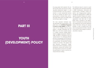 30                                                               31




                       B0' >%/(8' 1+%1:+' ]%$*' &+1&+0+($' $*+' 1&+d           =#@+' 4""#$#%(4:' 4&+40' %, ' 3%(3+&(' $%' >%/$*'
                       0+($'4("'$*+',/$/&+'4("'$*+'k+>'$%'43*#+@d              N+&+'4"%1$+"']>'$*+'eP'.+(+&4:'B00+6]:>'
                       #(8' 8:%]4:' "+@+:%16+($' $4&8+$09' #$' #0' @#$4:'      #(' HIIQ'O' .:%]4:#04$#%('f' J(,%&64$#%(' 4("'
                       $%'+(0/&+'$*4$'$*+&+'#0'(%$'%(:>'4'>%/$*'"#d            )%66/(#34$#%('f' 7J<^BJDC'f' )%(,:#3$' 1&+d
                       6+(0#%(' #(' 3/&&+($' "+@+:%16+($' 1%:#3#+0'            @+($#%('f' 4("' J($+&8+(+&4$#%(4:' &+:4$#%(0T'
                       ]/$' 4:0%' $%' 3%(0#"+&' $*+' 01+3#,#3' &%:+' %, '      ;*&%/8*'$*+'#61:+6+($4$#%('%, 'W2BF'4("'
                       >%/(8' 1+%1:+' #(' #("#@#"/4:' 4&+409' 14&$#3/d         &+8#%(4:'4("'8:%]4:'"#4:%8/+'4("'3%%1+&4d
                       :4&:>' 4&+40' N*+&+' >%/$*' 4&+' 4:&+4">' 43$#@+'       $#%(' ,&46+N%&k09' >%/(8' 1+%1:+' 4("' >%/$*'
                       4("'N%&k#(8'40'48+($0'%, '3*4(8+T''                     %&84(#04$#%(0' *4@+' ]++(' 4]:+' $%' $43k:+'
                                                                               8:%]4:' #00/+09' 3%($&#]/$+' $%' $*+' "+@+:%1d
                       ;*+' 6%0$' #61%&$4($' ,&46+N%&k' "+4:d                  6+($'%, '3%%&"#(4$+"'4("'3%*+&+($'1%:#3#+0'
                       #(8' 01+3#,#34::>' N#$*' >%/(8' 1+%1:+' %(' $*+'        4("'1&%8&466+0'4("'1&%6%$+'4N4&+(+00'


      PART III
                       8:%]4:' :+@+:' #0' $*+' TH$ V(';9$ 2'(<'+11*$           &4#0#(89' #(,%&64$#%(' 0*4&#(8' 4("' 34143#$>'
                       (G$ OA.@(,$ G('$ -(&./$ =V2O->T;*+' W2BF' ,%d           ]/#:"#(8T' J(' %&"+&' $%' 1&%1+&:>' :%%k' 4$' $*+'
                       3/0+0' %(' $*+' 3*4::+(8+0' ,43+"' ]>' >%/(8'           N%&k'%, '>%/(8'1+%1:+'4("'N*4$'#0'&+M/#&+"'




                                                                                                                                    Part III- Youth (Development) Policy
                       1+%1:+9' #0' 0$&%(8:>' #($+&&+:4$+"' N#$*' $*+'         ,%&'$*+',/$/&+'4'3:%0+&'4(4:>0#0'%, '0%6+'1&#d
                       D.0' 4("' #0' $*+' 6%0$' 3%61:+$+' +L461:+'            %&#$>',#+:"0'#0'&+M/#&+"T
                       %, ' 4' 8:%]4:' 3%(0+(0/0' ]+$N++(' 8%@+&(d
                       6+($0'$%'+(848+'>%/(8'1+%1:+T'B"%1$+"'#('
                       GRR`9'$*+'W2BF'#0'3%(0#"+&+"'40'$*+',#&0$'



       YOUTH
                       m'8:%]4:']:/+1&#($'n',%&'"+@+:%1#(8'+,,+3$#@+'
                       1%:#3#+0',%&'>%/(8'1+%1:+9'N#$*'$*+'1+3/:#4&d
                       #$>'%, '*4@#(8']++('"&4,$+"']>'>%/(8'1+%1:+9'


(DEVELOPMENT) POLICY
                       ,%&'>%/(8'1+%1:+T';*+'"%3/6+($'3/&&+($:>'
                       3%($4#(0' G`' 1&#%&#$#+0T' ;*+' %#(4:' %(+0'
                       N+&+' !"/34$#%(9' !61:%>6+($9' 7/(8+&9'
                       2%@+&$>9'!(@#&%(6+($9'D&/8'B]/0+9'5/@+(#:+'
                       D+:#(M/+(3>9' E+#0/&+d$#6+' 43$#@#$#+09' .#&:0'
                       4("'F%/(8'N%6+('4("'$*+'=/::'4("'+,,+3d
                       $#@+'14&$#3#14$#%('%, '>%/$*'#('$*+':#,+'%, '0%d
                       3#+$>'4("'"+3#0#%(d64k#(8T'
 