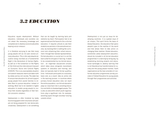 34                                                                                                              35




                                                         3.2 EDUCATION


                                       !"/34$#%(' +M/4:0' "+@+:%16+($T' W#$*%/$'             $*4$' 34(' ]+' $4/8*$' ]>' :+4&(#(8' ,43$0' 4("'       D+@+:%16+($' #0' (%$' A/0$' 4(' #00/+' ,%&' "+d
                                       +"/34$#%(9' #("#@#"/4:0' 4("' 0%3#+$#+0' 34('         0$4$#0$#30']>'*+4&$T'24&$#3#14$#%('*40'$%']+'          @+:%1#(8' 3%/($&#+0'O' #$' #0' 4' 8:%]4:' #00/+' %, '
                                       (%$' %]$4#(' $*+' (+3+004&>' k(%N:+"8+' 4("'          +L1+&#+(3+"'4("'$*+',&46+',%&'$*#0'#0',%&64:'          4::' 3#$#p+(0T' ;*#0' 01#&#$' ,%&60' $*+' ]40#0' %, '
                                       3%61+$+(3+0'$%'"+@+:%1'+3%(%6#34::>'N*#:+'            +"/34$#%(T'J$'&+M/#&+0'03*%%:0'$%'0++'$*+#&'           .:%]4:'!"/34$#%(9'$*+'+"/34$#%('$*4$'%1+(0'
                                       k++1#(8'0%3#4:'3%*+0#%(T'                             0$/"+($0'40'14&$(+&0'#('$*+'+"/34$#%(4:'1&%d           1+%1:+g0'+>+0'$%'$*+'&+4:#$#+0'%, '$*+'N%&:"'
Part III- Youth (Development) Policy




                                                                                                                                                                                                             Part III- Youth (Development) Policy
                                                                                             3+009']>'#(@%:@#(8'$*+6'#('0+$$#(8'$*+'3/&d         4("' $*4$' 4::%N0' $*+6' $%' $4k+' 43$#%(' %('
                                       J$' #0' $*+&+,%&+' N%&&>#(8' $%' 0++' $*4$' 64(>'     /:/6'4("'#(,:/+(3#(8'$*+#&'03*%%:'+(@#&%(d             3*4(8#(8'$*+0+'&+4:#$#+0T'.:%]4:'+"/34$#%(9'
                                       >%/(8'1+%1:+'0$#::'"%'(%$'+@+('&+3+#@+'1&#d           6+($9'$*&%/8*'$*+#&'+:+3$+"'&+1&+0+($4$#@+0T           0%6+$#6+0'34::+"'"+@+:%16+($'+"/34$#%(9'
                                       64&>'+"/34$#%(T';*#0'#0'$*+'340+'"+01#$+'+"d          =%&64:'+"/34$#%('#0'3&/3#4:']/$'#$'#0'(%$'$*+'         0*%/:"']+'#(3:/"+"'#('4::',%&64:'+"/34$#%('
                                       /34$#%(']+#(8'#(03&#]+"'40'4'=/("46+($4:'             ]+0$'0/#$+"',%&'4::'$>1+0'%, ':+4&(#(8T'J$'(++"0'      1&%8&466+0'#('4':+4&(#(8']>d"%#(8dN4>9']>'
                                       X#8*$'#('$*+'D+3:4&4$#%('%, '7/64('X#8*$09'           $%']+'3%61:+6+($+"']>'(%(d,%&64:'+"/34d                +0$4]:#0*#(8' $N#((#(8' 1&%A+3$0' 4("' +"/34d
                                       40'N+::'40'#('$*+')%(@+($#%('%('$*+'X#8*$0'           $#%(' d' 4(' %&84(#0+"' +"/34$#%(4:' 1&%3+00'          $#%(4:' +L3*4(8+0' $%' "+@+:%1' :+4&(#(8' $*4$'
                                       %, '$*+')*#:"'4("'$*+'J($+&(4$#%(4:')%@+(4($'         N*#3*' $4k+0' 1:43+' 4:%(80#"+' 64#(0$&+46'            #0'(%$'$*+%&+$#34:']/$'$&4(0,%&64$#@+',%&'0%d
                                       %(' !3%(%6#3' C%3#4:' 4("' )/:$/&4:' X#8*$0'          0>0$+60' %, ' +"/34$#%(' 4("' $&4#(#(89' 4("'          3#+$>'4("'$*+'>%/(8'1+%1:+'#(@%:@+"T'F%/$*'
                                       UJ)!C)XVT';*#0'#0'4('/(433+1$4]:+'0#$/4$#%('          "%+0'(%$'$>1#34::>':+4"'$%',%&64:'M/4:#,#34d           %&84(#04$#%(0'40'$*+'64#('1&%@#"+&0'%, '(%(d
                                       4("'0+@+&4:'6+40/&+0'(++"'$%']+'$4k+(']%$*'           $#%(0T'J("#@#"/4:0'14&$#3#14$+'%('4'@%:/($4&>'         ,%&64:'+"/34$#%('1&%8&466+0'4&+'k+>'1&%d
                                       ]>'0$4$+0'4("']>'3#@#:'0%3#+$>T';*+'0$4$+'*40'        ]40#0' 4("9' 40' 4' &+0/:$9' $4k+' 4(' 43$#@+' &%:+'   @#"+&0'%, '.:%]4:'!"/34$#%(',%&'>%/(8'1+%1:+'
                                       $%'+(0/&+',&++'+"/34$#%(',%&'4::'4("'0/11%&$'         #('$*+':+4&(#(8'1&%3+00T'J('3%/($&#+0'N*+&+'           $*&%/8*'$*+#&'1&%8&466+0'4("'43$#@#$#+0T
                                       >%/(8' 1+%1:+' ,&%6' 1%%&+&' ,46#:#+0' $%' +(d        1@&>' ,%&64:' +"/34$#%(' "%+0' (%$' &+43*'
                                       4]:+'$*+6'$%'1/&0/+'+"/34$#%('#(0$+4"'%, '            $*+'+($#&+'1%1/:4$#%(9'(%(d,%&64:'+"/34$#%('
                                       N%&k#(8T'%&+'*40'$%']+'#(@+0$+"'#('*#8*+&'           1:4>0'4('#61%&$4($'&%:+'#('1&%@#"#(8'+"/34d
                                       +"/34$#%(' $%' +(4]:+' >%/(8' 1+%1:+' $%' 3%(d        $#%('4("'0k#::0'$%'"#04"@4($48+"'1+%1:+T';*#0'
                                       $#(/+'$*+#&'0$/"#+0'&+84&":+00'%, '$*+#&',46d         #0'4:0%'4('4&+4'N#$*#('N*#3*'>%/$*'%&84(#04d
                                       #:>g0'+3%(%6#3'0#$/4$#%(T'                            $#%(0' 1:4>' 4' 0#8(#,#34($' &%:+9' ,%&' +L461:+9'
                                                                                             400#0$#(8'1/1#:0'$*&%/8*'@%:/($++&'$/$%&#(8'
                                       D+@+:%16+($' #0' %,$+(' *#("+&+"' ]>' ]4":>'          %/$0#"+'03*%%:T'
                                       ,/(3$#%(#(8'8%@+&(6+($'0$&/3$/&+0'4("'1+%d
                                       1:+'(%$']+#(8'1&+14&+"',%&'&+4:'"+6%3&4$#3'
                                       3#$#p+(0*#1T'D+@+:%16+($'#0'(%$'0%6+$*#(8'
 