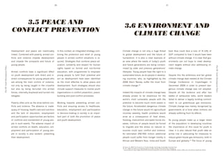 50                                                                                                                            51




                                          3.5 PEACE AND
                                                                                                                                                       3.6 ENVIRONMENT AND
                                       CONFLICT PREVENTION
                                                                                                                                                          CLIMATE CHANGE

                                       D+@+:%16+($' 4("' 1+43+' 4&+' #(+L$"]:>'             J('$*#0'3%($+L$9'4('#($+8&4$+"'0$&4$+8>'3%6d         ):#64$+' 3*4(8+' #0' (%$' %(:>' 4' */8+' $*&+4$'                         !40$' B0#4' 3%/:"' ,43+' 4' :%00' %, ' RdGQj' %, '
                                       :#(k+"T')%6]#(+"'N#$*'1%@+&$>9'4&6+"'3%(d               ]#(#(8' $*+' 1&%$+3$#%(' 4("' &+:#+, ' %, ' >%/(8'   $%' 8:%]4:' "+@+:%16+($' 4("' $*+' ,/$/&+' %, '                          .D2'3%614&+"'$%'*%N'#$'N%/:"'*4@+']++('
                                       ,:#3$0' 4("' @#%:+(3+' #61+"+' "+@+:%16+($'             1+%1:+' #(' 4&6+"' 3%(,:#3$' 0#$/4$#%(0' #0' &+d     */64(k#("'f' #$' #0' 4:0%' 4' 3:+4&' +L461:+' %, '                       N#$*%/$'3:#64$+'3*4(8+T'J$'#0'3:+4&'$*4$'8%@d
                                       4("' #61+"+' $*+' 1&%01+3$0' 4("' ,/$/&+' %, '          M/#&+"T'C$&4$+8#+0'$*4$'3%6]#(+'1+43+'+"d            4('4&+4'N*+&+'$*+'(++"0'%, '$%"4>g0'>%/$*'                               +&(6+($0' 34(' (%$' *%1+' $%' 6++$' "+@+:%1d
                                       >%/(8'1+%1:+T                                           /34$#%(9' 0%:#"4&#$>' 4("' &+01+3$' ,%&' */64('      4("' ,/$/&+'8+(+&4$#%(0'4&+']+#(8'3%61&%d                                6+($' $4&8+$0' N#$*%/$' 4:0%' 4""&+00#(8' 3:#d
Part III- Youth (Development) Policy




                                                                                                                                                                                                                                                                                         Part III- Youth (Development) Policy
                                                                                               *$0' ]40+"' %(' ,%&64:' 4("' (%(d,%&64:'          6#0+"' ]>' %:"+&' 4("' 1&+@#%/0' 8+(+&4$#%(0g'                           64$+'3*4(8+T'
                                       B&6+"' 3%(,:#3$0' *4@+' 4' 0#8(#,#34($' +,,+3$'         +"/34$#%(9' N#$*' 1&%8&466+0' $%' +61%N+&'           :#,+0$>:+0T'F%/(8'1+%1:+'*4@+'$*+'*$'$%'4'
                                       %(' >%/$*' "+@+:%16+($' N#$*' "#&+3$' 4("' #(d          >%/(8' 1+%1:+' $%' ,/:,#:' $*+#&' 1%$+($#4:' 4("'    0/0$4#(4]:+',/$/&+9'40'"%'1+%1:+'#('"+@+:%1d                             D+01#$+'$*#0'$*+'46]#$#%/0'4("',4#&'8:%]4:'
                                       "#&+3$'3%(0+M/+(3+0',%&'>%/(8'1+%1:+'N*%'               43$' 40' "+@+:%16+($' *4@+' ]++(' #"+($#,#+"'        #(8' 3%/($&#+09' N*%9' 40' *#8*:#8*$+"' ]>' $*+'                         3:#64$+'3*4(8+'"+4:'(++"+"'4$'$*+'):#64$+'
                                       4&+' 46%(8' $*+' 64#(' @#3$#60' %, ' @#%:+(3+9'         40' $*+' 6%0$' +,,+3$#@+' $%' 4::%N' 1+43+' 4("'     HIIa' C$+&(' X+@#+N9' 0/,,+&' $*+' 6%0$' ,&%6'                           )*4(8+' )%(,+&+(3+' #(' )%1+(*48+(' #('
                                       (%$' %(:>' ]>' ]+#(8' 34/8*$' #(' $*+' 3&%00,#&+'       "+@+:%16+($T' C/3*' 0$&4$+8#+0' 0*%/:"' 4:0%'        3:#64$+'3*4(8+TGS                                                        D+3+6]+&' HIIR' #(' %&"+&' $%' 1&+@+($' "4(d
                                       ]/$' 4:0%' ]>' ]+#(8' &+3&/#$+"' #($%' 4&6+"'           #(3:/"+'0/11%&$'6+40/&+0'$%'#(@%:@+'>%/$*'                                                                                    8+&%/0' 3:#64$+' 3*4(8+' N40' (%$' 4"%1$+"T'
                                       ,%&3+09'#($+&(4::>'"#01:43+"'4("'$/&(+"'#($%'           %&84(#04$#%(0'#('3%(,:#3$'1&+@+($#%(9'1+43+d         J("++"'$*+'#6143$0'%, '3:#64$+'3*4(8+'*4@+'                              D+01#$+' 4::' $*+' +@#"+(3+' 4("' 4,$+&' $N%'
                                       &+,/8++0T                                               ]/#:"#(8'4("'1%0$d3%(,:#3$'1&%3+00+0T'               4:&+4">' 1&%@+(' $%' ]+' "#040$&%/0' ,%&' $*+'                           N++k0' %, ' +L*4/0$#@+' $4:k09' N%&:"' :+4"+&0'
                                                                                                                                                    N%&:"g0' 6%0$' @/:(+&4]:+' 1+%1:+' N#$*' $*+'                            ,4#:+"'$%'"+:#@+&'4':+84::>']#("#(8'3%66#$d
                                       2%@+&$>'%,$+('43$0'40'$*+'"&#@+']+*#("'3%(d             W%&k#(8' $%N4&"0' 1&+@+($#(8' 4&6+"' 3%(d            1%$+($#4:'$%']+3%6+'6/3*'6%&+'0+@+&+'#('                                 6+($' $%' 3/$' 8&++(*%/0+' 840' +6#00#%(0T'
                                       ,:#3$0' 4("' @#%:+(3+T' ;*+' 4]0+(3+' %&' #(4"+d        ,:#3$0' 4("' +(0/&#(8' 433+00' $%' *+4:$*34&+9'      $*+',/$/&+T'B33+:+&4$+"'"4(8+&%/0'3:#64$+'                               ):#64$+'3*4(8+'N40'6+&+:>'&+3%8(#0+"']>'
                                       M/43>'%, '*%/0#(89'*+4:$*'34&+'4("'(/$&#$#%('           +"/34$#%(9' +61:%>6+($' 4("' 14&$#3#14$#%('          3*4(8+'#('$*+',/$/&+'N%/:"'*#$'48/:$/&4:'                             8%@+&(6+($0' 4$' 4' $#6+' N*+(' 6#::#%(0' 4&+'
                                       4("' $*+' :43k' %, ' +"/34$#%(9' +61:%>6+($'            #('"+3#0#%(d64k#(8'#('0%3#+$>'#0'4('#61%&d           #(3%6+0' 0+@+&+:>9' *+4:$*' 1&%]:+60' N%/:"'                             4:&+4">'0/,,+&#(8',&%6'#$0'+,,+3$0T
                                       4("'14&$#3#14$#%('%11%&$/(#$#+0'4&+',43$%&0'            $4($'14&$'%, ']%$*'$*+'1&%6%$#%('%, '1+43+'          4 +' 40' 4' 3%(0+M/+(3+' %, ' *+4$' 0$&+009'
                                       %, '3%(,:#3$0'4("'#(@%:@+6+($'%, '>%/(8'1+%d            4("'>%/$*'"+@+:%16+($T                               ,:%%"#(89'64:(/$&#$#%('4("'N4$+&']%&(+'"#0d                              B0' >%/(8' 1+%1:+' 64k+' /1' 4' :4&8+&' 0*4&+'
                                       1:+'#('0/3*'+@+($0T';*+'4"@+&0+'#6143$'%, '                                                                  +40+09'6#::#%(0'%, '1+%1:+'N%/:"']+',%&3+"'                              %, ' $*+' 1%1/:4$#%(' #(' "+@+:%1#(8' 3%/($&#+0'
                                       4&6+"'3%(,:#3$0'%('*+4:$*9'+"/34$#%(9'+6d                                                                    $%' 6#8&4$+' 4("' $*+' 0$&+00' %(' (4$/&4:' &+d                          $*+' #61%&$4(3+' %, ' $*#0' #00/+' ,%&' >%/$*' #0'
                                       1:%>6+($'4("'14&$#3#14$#%('%, '>%/(8'1+%d                                                                    0%/&3+0' 3%/:"' 01/&' 3%(,:#3$' 4("' @#%:+(3+T'                          3:+4&9'#$'#0'4:0%'(4$/&4:'$*4$'>%/$*'$4k+'4('
                                       1:+' #(' 0%3#+$>' #0' 4:0%' +@#"+($9' 1&+@+($#(8'                                                            B(' +0$#64$+"' H`Id``I' 6#::#%(' 4""#$#%(4:'                             43$#@+' &%:+' #(' 4"@%34$#(8' ,%&' 6+40/&+0' $%'
                                       $*+#&'"+@+:%16+($T                                                                                           1+%1:+'3%/:"'0/,,+&',&%6'*/(8+&'6%0$:>'#('                               &+"/3+'8&++(d*%/0+'840'+6#00#%(09']%$*'#('
                                                                                                                                                    B,"('4("'W+0$+&('B0#4'f'J("#4'4("'C%/$*'                              !/&%1+'4("'8:%]4::>TGR';*+',%3/0'%, '>%/(8'

                                                                                                                                                    GST'C$+&(9'PT9'HIIa';*+'!3%(%6#30'%, '):#64$+')*4(8+T')46]&#"8+9')46]&#"8+'e(#@+&0#$>'2&+00
                                                                                                                                                    GRT'F=5'9HIIST'!/&%1+4('>%/$*',#8*$#(8'484#(0$'):#64$+')*4(8+'h%(:#(+i'K&/00+:0T'B@4#:4]:+'4$'
                                                                                                                                                    ' NNNT>%/$*,%&/6T%&8^#648+0^0$%&#+0^D%3/6+($0^!61:%>6+($q4("qC%3#4:qB,,4#&0^I_QSdISq):#64$+q=JPBET1",s'hB33+00+"'_'C+1$+6]+&'HIGIi
 