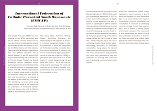 52                                                                                                        53




                                                                                                                                              3:#64$+'3*4(8+'43$#@#0$0'N#::'(%N'$/&('$%'$*+'         B0#"+' ,&%6' #($+&(4$#%(4:' 3:#64$+' 3*4(8+'
                                           International Federation of                                                                        )4(3w('(+8%$#4$#%(0'#('HIGI'#('+L#3%'4("'             (+8%$#4$#%(09' (4$/&4:' &+0%/&3+0' #(' 8+(+&4:'

                                       Catholic Parochial Youth Movements                                                                     $*+'5%*4((+0]/&8'(+8%$#4$#%(0'#('HIGG'$%'
                                                                                                                                              +(0/&+' $*4$' $*+' ,4#&9' 4"+M/4$+' 4("' :+84::>'
                                                                                                                                                                                                     0*%/:"']+'64(48+"'#('4'6%&+'0/0$4#(4]:+'
                                                                                                                                                                                                     N4>T' J$' #0' 4' 3&/3#4:' "+@+:%16+($' #00/+' 40'
                                                    (FIMCAP)                                                                                  ]#("#(8' 3:#64$+' 48&++6+($' $*4$' N40' +Ld            #("/0$:#0+"' 3%/($&#+0g' +L1:%#$4$#%(' 4("'
                                                                                                                                              1+3$+"'#(')%1+(*48+('#('HIIR'#0'4"%1$+"'               3%(0/61$#%(' %, ' &+0%/&3+0' %, ' "+@+:%1#(8'
                                                                   ;*+64$#3'C$/">'C+00#%(0'%('W4$+&9'P/$&#$#%(9'%]#:#$>9'!(+&8>9'            #($+&(4$#%(4::>'4("'$*4$'4""#$#%(4:',#(4(3#4:'         3%/($&#+0' 0$&%(8:>' *#("+&' $*+#&' "+@+:%1d
                                                               P%(d,%&64:'+"/34$#%('4("'X+01%(0#]#:#$>',%&'$*+')&+4$#%(0'%, '.%"              &+0%/&3+0'$%'4""&+00'3:#64$+'3*4(8+'4&+'4:d            6+($T' ;*#0' #0' +@#"+($' #(' ,%&+0$&>9' ,#0*+&>'
                                                                                                                                              :%34$+"' $%' "+@+:%1#(8' 3%/($&#+0T' F%/$*' %&d        4("' 6#(+&4:0' +L$&43$#%(T' ;*+' #(@%:@+6+($'
                                                                                                                                              84(#04$#%(0'4("'$*+'">(46#06'4("'3&+4$#@d              %, ':%34:'3%66/(#$#+0'4("'>%/$*'#0'3&/3#4:'
                                       Y@+&'$*+'140$'$*&++'>+4&0'=J)B2'*40']++('          ;*+' $%1#30' W4$+&9' P/$&#$#%(9' %]#:#$>9'        #$>'$*4$'>%/(8'1+%1:+']&#(8'$%'$*+'3:#64$+'            ,%&'4'0/0$4#(4]:+'3%(0+&@4$#%('%, ']#%"#@+&d
                                       ,%3/0#(8' %(' $*+' D.09' 14&$#3/:4&:>' 8%4:'       !(+&8>9'   P%(d=%&64:'      !"/34$#%('     4("'    3*4(8+' "+]4$+' 4&+' @#$4:' #(' %&"+&' $%' 64k+'       0#$>T';*+&+'4:0%'(++"0'$%']+'4'*$0d]40+"'
                                       $N%' $%' 43*#+@+' /(#@+&04:' 1@&>' +"/34d        X+01%(0#]#:#$>',%&'$*+')&+4$#%(0'%, '.%"'@#0d      $*#0'4'&+4:#$>T';*+>'4:0%'1:4>'4'@#$4:'&%:+'#('        411&%43*'$%'(4$/&4:'&+0%/&3+0'4("'$*+'+(@#d
                                       $#%(9'8%4:'$*&++'$%'1&%6%$+'8+("+&'+M/4:#$>'        vd@#0'):#64$+'3*4(8+'N+&+'$43k:+"'#('"#,,+&d       3%6]4$#(8'3:#64$+'3*4(8+'$*&%/8*'4N4&+d                &%(6+($9'14&$#3/:4&:>'3:+4('"&#(k#(8'N4$+&T
                                       4("'+61%N+&'N%6+('4("'8%4:'0#L'$%'3%6d              +($' N%&k0*%109' #(' N*#3*' $*+' 14&$#3#14($0'     (+00d&4#0#(89' 14&$#3/:4&:>' %(' 0/0$4#(4]:+'
Part III- Youth (Development) Policy




                                                                                                                                                                                                                                                         Part III- Youth (Development) Policy
                                       ]4$'7J<^BJDC9'64:4'4("'%$*+&'"#0+40+0T'
                                                                                '          %, '$*+'.+(+&4:'B00+6]:>'3%((+3$+"'$*+0+'          3%(0/61$#%(T' F%/(8' 1+%1:+9' :#k+' (4$#%(4:'
                                       ;N+($>'$N%'=J)B2'+6]+&'Y&84(#04$#%(0'             $%1#30'$%'$*+'"#6+(0#%(0'%, '(4$#%(4:9'3%(d        8%@+&(6+($0'4("'#($+&(4$#%(4:'#(0$#$/$#%(09'
                                       ,&%6' ,%/&' "#,,+&+($' 3%($#(+($0' 6+$' #('         $#(+($4:'4("'N%&:"N#"+'%&84(#04$#%(4:'N%&k'        4:0%' *4@+' +(@#&%(6+($4:' &+01%(0#]#:#$#+0'
                                       /(#3*' ]+$N++(' G_' 4("' HH' B/8/0$' HIGI'         40'N+::'40':%34:'"4>d$%d"4>':#,+T'=J)B2'%&d       4("' 64(>' >%/$*' %&84(#04$#%(0' *4@+' 4:0%'
                                       ,%&'4'.+(+&4:'B00+6]:>'N#$*'4'01+3#4:',%3/0'        84(#04$#%(0'0*4::'3%($#(/+'$%',%3/0'%('$*+'        3%66#$$+"' $%' &+"/3#(8' $*+#&' +6#00#%(0'
                                       %(' ):#64$+' )*4(8+T' ;*&%/8*' $*+' .+(+&4:'        #00/+0' %, ' 3:#64$+' 3*4(8+' "/&#(8' $*+' (+L$'   4("'$%'"+@+:%1#(8'+(@#&%(6+($4::>',&#+(":>'
                                       B00+6]:>g0' 6#00#%(' 0$4$+6+($' @4&#%/0'            $*&++' >+4&0' UHIGI' -' HIGQV' 4("' 0*4::' "+d     1%:#3#+0T
                                       >%/$*'%&84(#04$#%(0'3%66#$$+"'$*+60+:@+0'           @+:%1'1&%A+3$0'433%&"#(8:>T';*+'43$#%('1:4('
                                       $%'1&%6%$+'$*+'#00/+'%, '0/0$4#(4]:+'"+@+:d         "+@+:%1+"' 4$' $*+' .+(+&4:' B00+6]:>' 3%6d
                                       %16+($T' =J)B2g0' +6]+&' Y&84(#04$#%(0'           1 +0'@4&#%/0'#"+40'4("'1:4(0',%&'4::':+@+:0'
                                       N4($'$%'+"/34$+'>%/(8'1+%1:+'0%'$*4$'$*+>'          ,&%6'N%&:"N#"+'$%':%34:T
                                       34(' #(,:/+(3+' 0%3#+$>' 4("' $4k+' 43$#%(' #('
                                       $*+#&' :%34:' 3%66/(#$#+0' #(' 433%&"4(3+' $%'
                                       $*+'&+4:#$#+0'#('N*#3*'$*+>':#@+T'';*#0'3%6+0'
                                       4,$+&' ,43#:#$4$#(8' 4' 1&%3+00' N*+&+' >%/(8'
                                       1+%1:+' ]+3%6+' 4N4&+' %, ' $*+' #6143$' 4("'
                                       $*+' #61%&$4(3+' %, ' 0/0$4#(4]:+' "+@+:%1d
                                       6+($' 4("' 400/6+' $*+#&' &%:+' 40' +,,+3$#@+'
                                       48+($0'#('$*+'(+3+004&>'3%/&0+'%, '43$#%(T
 