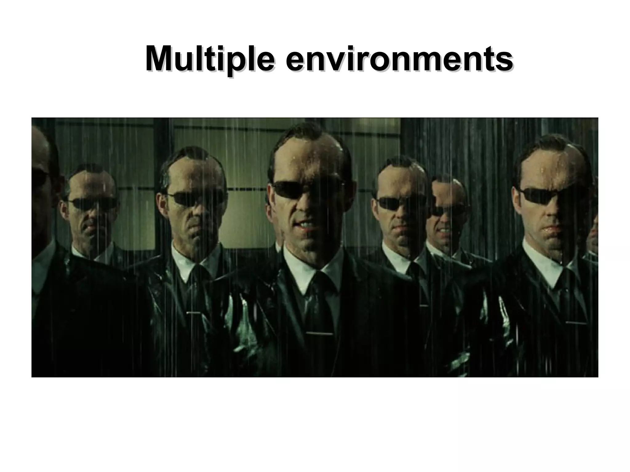 MMuullttiippllee eennvviirroonnmmeennttss 
 