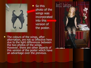 So this photo of the wings was incorporated into this version of the poster. The colours of the wings, after alternation, are not so effective here due to the light differences between the two photos of the wings. However, there are other aspects of this version of the poster which have an advantage over the previous.  