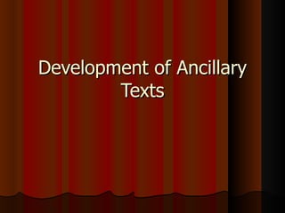 Development of Ancillary Texts 