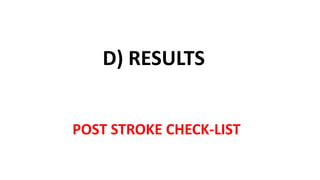 POST STROKE CHECK-LIST
D) RESULTS
 