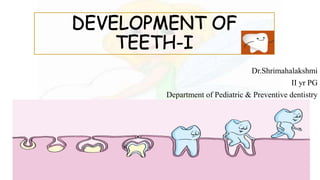 Dr.Shrimahalakshmi
II yr PG
Department of Pediatric & Preventive dentistry
 