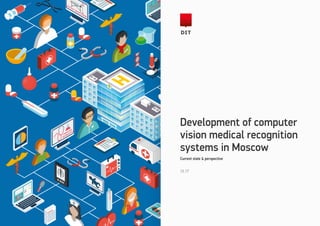 Development of computer
vision medical recognition
systems in Moscow
Current state & perspective
12.17
 
