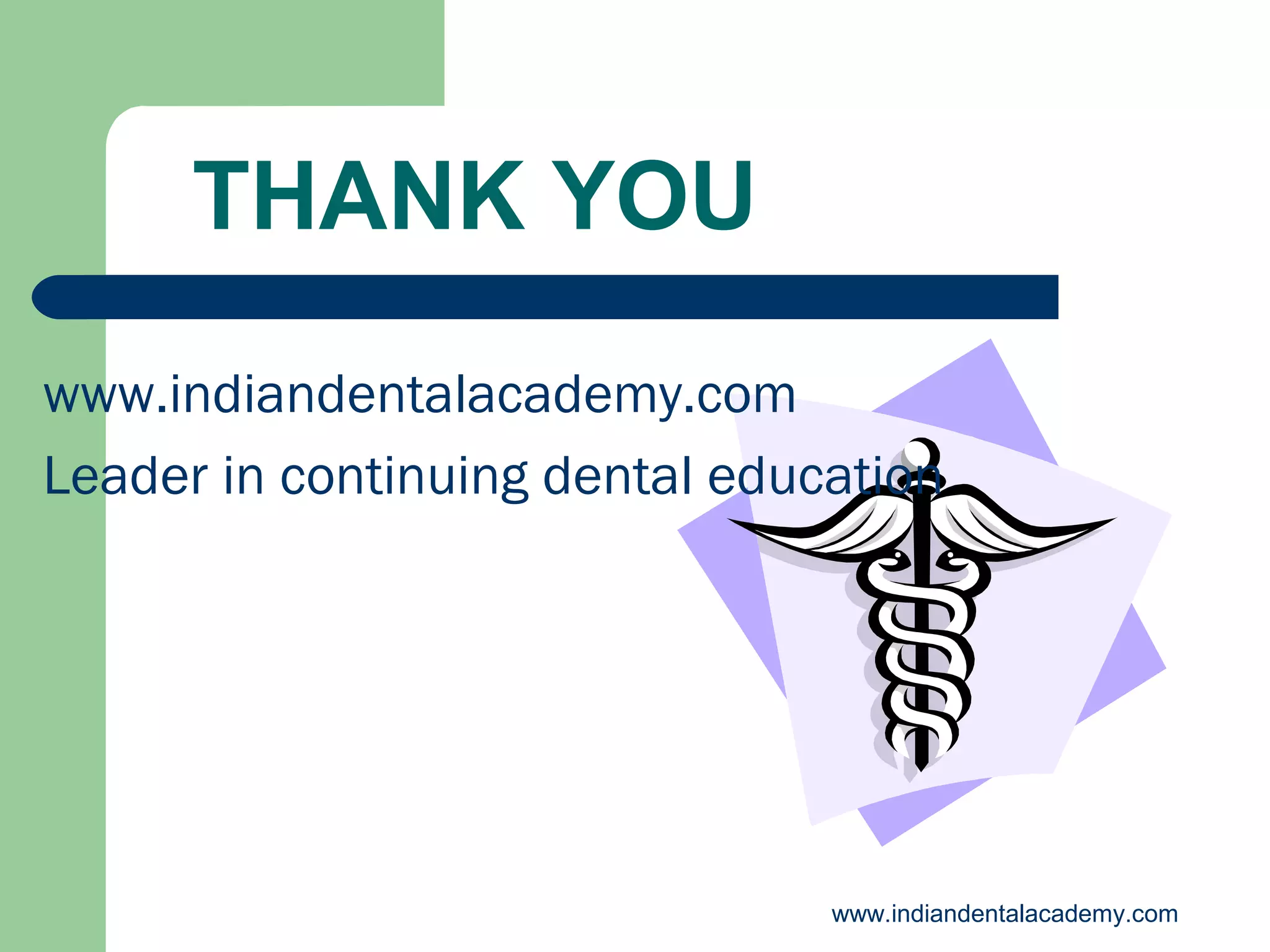 THANK YOU
www.indiandentalacademy.com
Leader in continuing dental education

www.indiandentalacademy.com

 