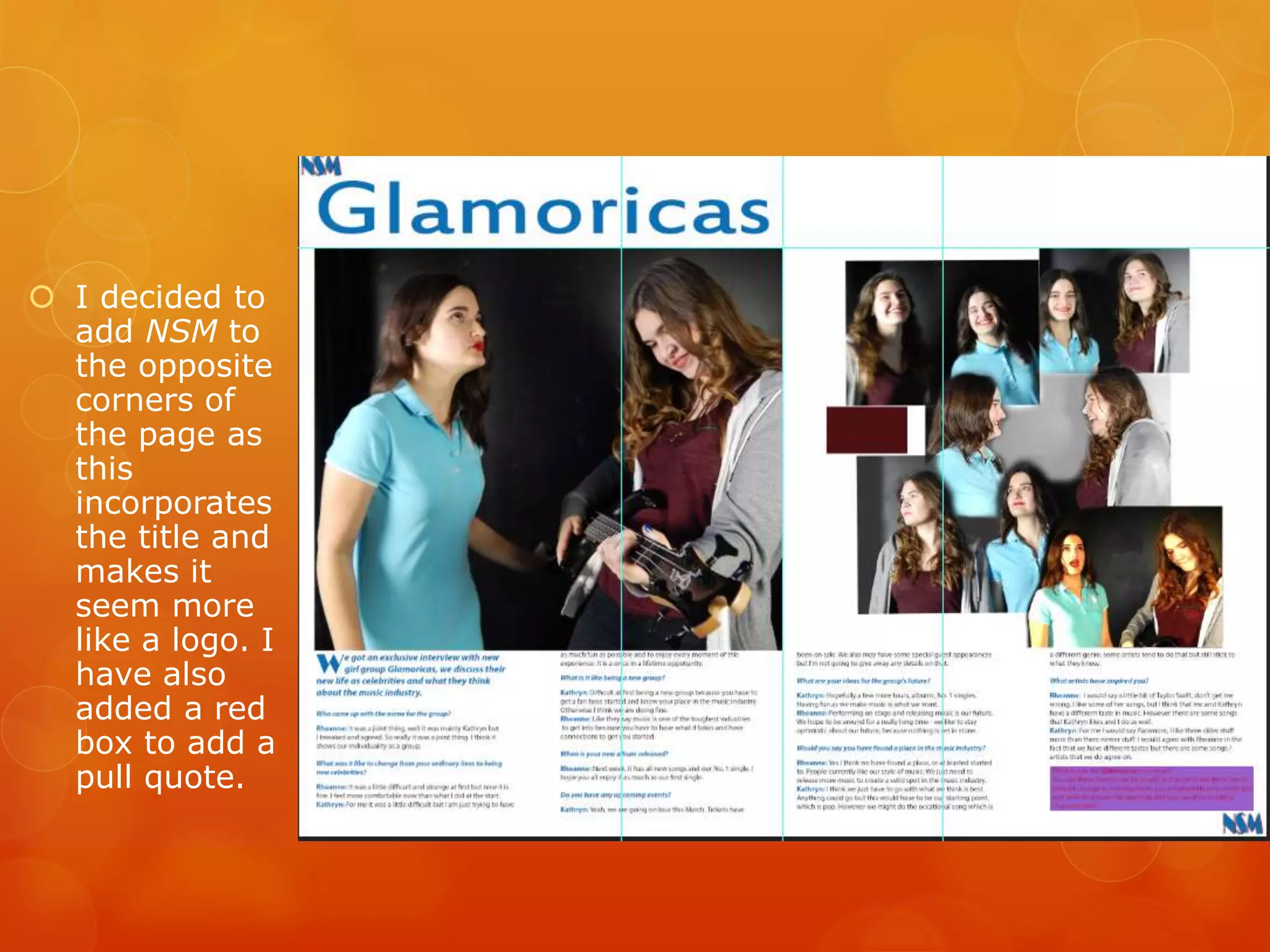  I decided to
add NSM to
the opposite
corners of
the page as
this
incorporates
the title and
makes it
seem more
like a logo. I
have also
added a red
box to add a
pull quote.
 