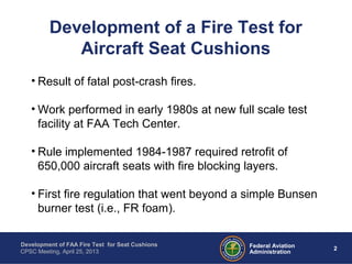 https://image.slidesharecdn.com/developmentoffiretestforaircraftseatcushions-130611095035-phpapp02/85/development-of-fire-test-for-aircraft-seat-cushions-2-320.jpg?cb=1666883871
