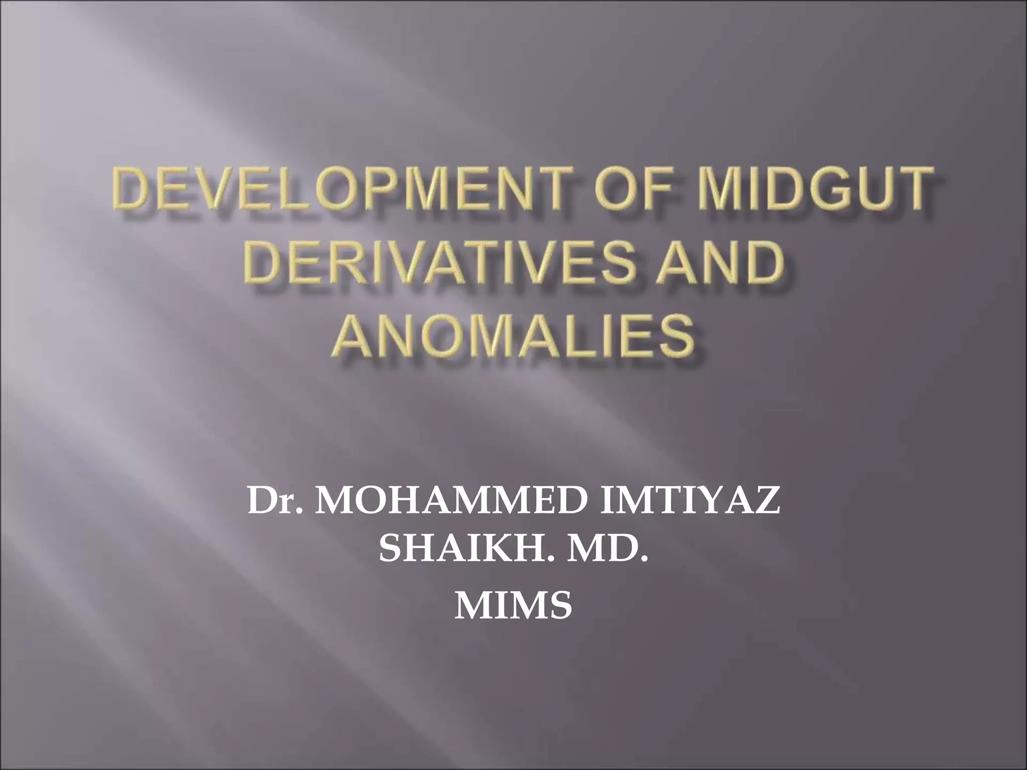 Dr. MOHAMMED IMTIYAZ
SHAIKH. MD.
MIMS
 