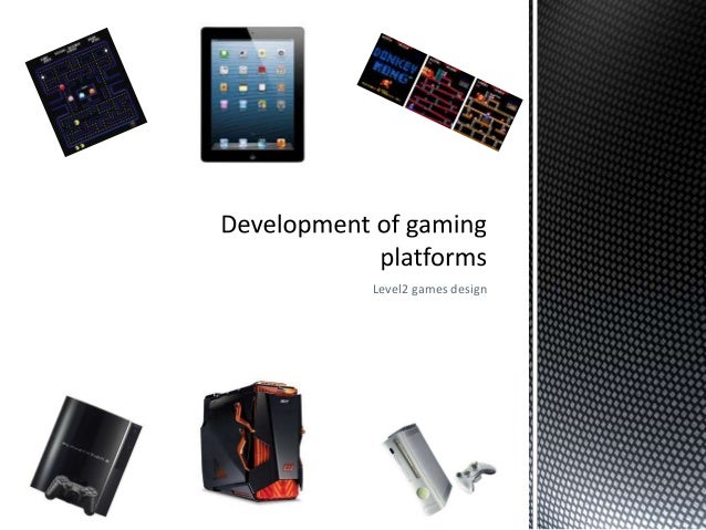 Development of gaming platforms