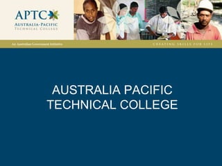 AUSTRALIA PACIFIC
TECHNICAL COLLEGE
 