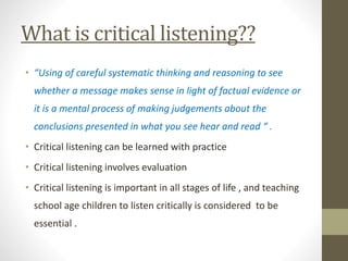Development of listening skills for dialogue , critical listening 