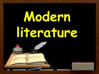 Modern
literature
 