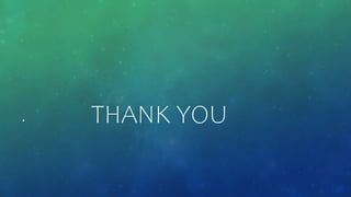 • THANK YOU
 