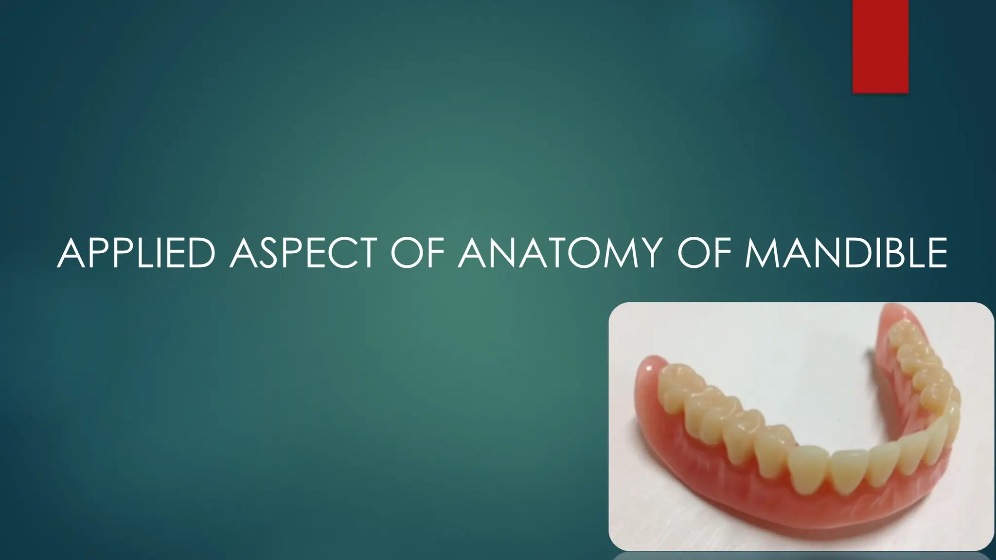 APPLIED ASPECT OF ANATOMY OF MANDIBLE
 