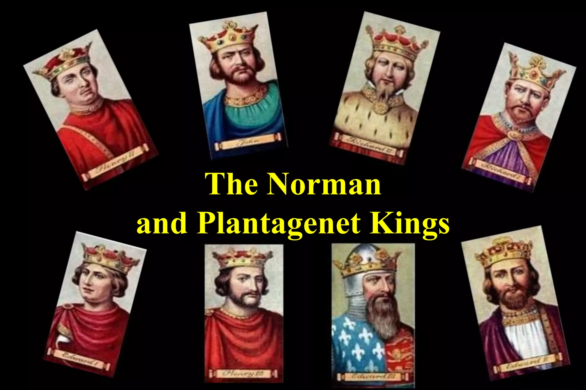 The Norman
and Plantagenet Kings
 